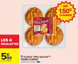 Carrefour Feuilleté Offre Spéciale PIERRE SCHMIDT offre