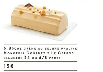 Monoprix Bûche crème au beurre praliné monoprix gourmet x le ceproc diamètre 24 cm 6/8 parts offre