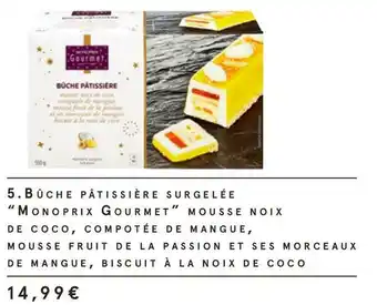 Monoprix Monoprix gourmet bûche pâtissière surgelée mousse noix de coco, compotée de mangue, mousse fruit de la passion et ses morceau offre
