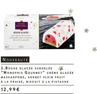 Monoprix Monoprix gourmet bûche glacée surgelée crème glacée mascarpone, sorbet plein fruit à la fraise, biscuit à la pistache offre