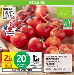 Intermarché Hyper Tomate ronde en grappe bio mon marché plaisir offre