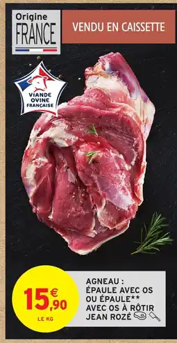 Intermarché Hyper JEAN ROZÉ Agneau épaule avec os ou épaule avec os à rôtir offre