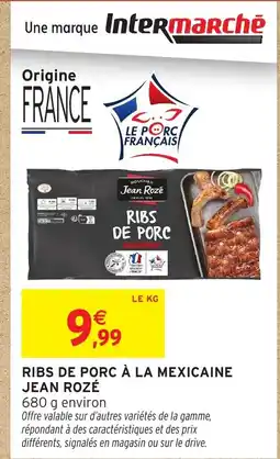 Intermarché Hyper JEAN ROZÉ Ribs de porc à la mexicaine offre