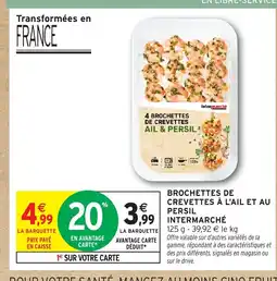 Intermarché Hyper Brochettes de crevettes à l'ail et au persil intermarché offre