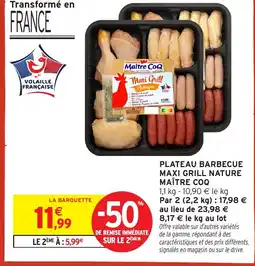 Intermarché Hyper MAÎTRE COQ Plateau barbecue maxi grill nature offre
