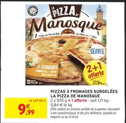 Intermarché Hyper Pizzas 3 fromages surgelées la pizza de manosque offre