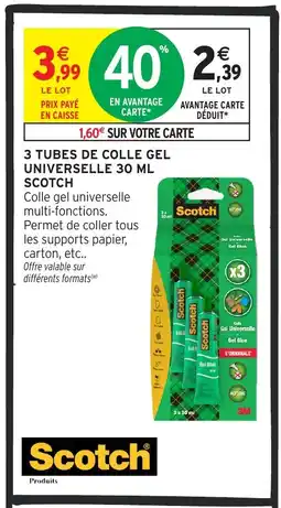 Intermarché Hyper SCOTCH 3 Tubes de colle gel universelle offre