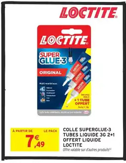 Intermarché Hyper LOCTITE Colle superglue-3 tubes liquide 3g 2+1 offert liquide offre
