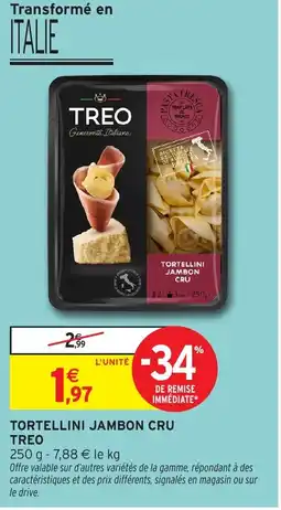 Intermarché Hyper TREO Tortellini jambon cru offre