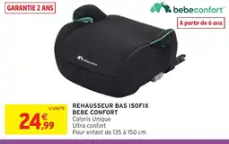 Intermarché Hyper BEBE CONFORT Rehausseur bas isofix offre