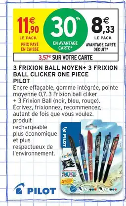 Intermarché Hyper PILOT 3 Frixion ball moyen+ 3 frixion ball clicker one piece offre