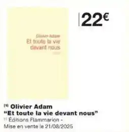 Monoprix Olivier adam et toute la vie devant nous offre