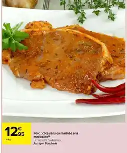 Carrefour Porc : côte sans os marinée à la mexicaine offre