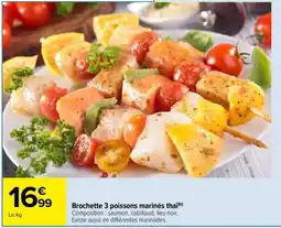 Carrefour Brochette 3 poissons marinés thaï offre