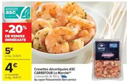 Carrefour Market Crevettes décortiquées ASC CARREFOUR Le Marché offre