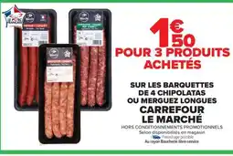 Carrefour Market Barquettes de 4 Chipolatas ou Merguez Longues offre