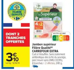Carrefour Market Jambon supérieur Filière Qualité CARREFOUR EXTRA offre