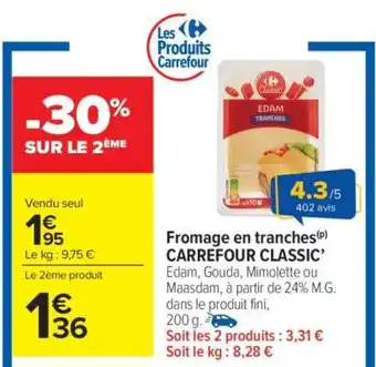 Carrefour Market Fromage en tranches CARREFOUR CLASSIC offre