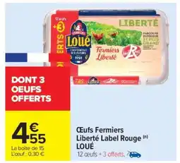 Carrefour Market Œufs Fermiers Liberté Label Rouge LOUE offre