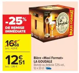 Carrefour Market Bière Maxi format La Goudale offre