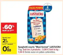 Carrefour Spaghetti courts Maxi format LUSTUCRU offre