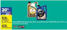 Carrefour Huile 5W30 Total Quartz Ineo ECS / LL ou Elf Full tech C4/C3/R 5L offre
