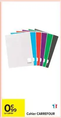Carrefour Cahier CARREFOUR offre
