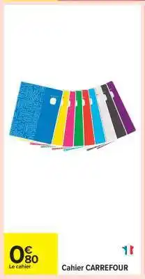 Carrefour Cahier CARREFOUR offre