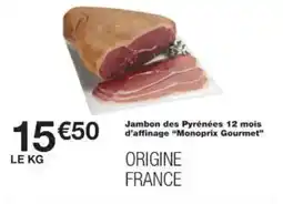 Monoprix Jambon des pyrénées 12 mois d'affinage monoprix gourmet offre
