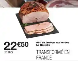 Monoprix Rôti de jambon aux herbes le rostello offre