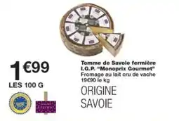 Monoprix Tomme de Savoie fermière I.G.P. Monoprix Gourmet offre