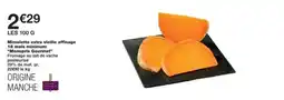 Monoprix Mimolette extra vieille affinage 18 mois minimum monoprix gourmet offre