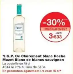 Monoprix I.g.p. oc clairement blanc roche mazet blanc de blancs sauvignon offre