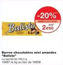 Monoprix Barres chocolatées miel amandes balisto offre