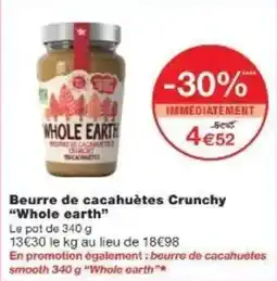 Monoprix Beurre de cacahuètes crunchy whole earth offre