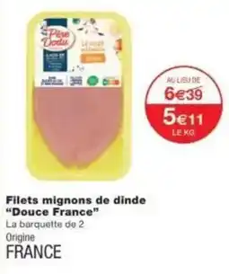 Monoprix Filets mignons de dinde douce france offre