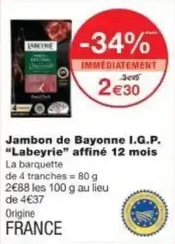 Monoprix Jambon de bayonne i.g.p. labeyrie affiné 12 mois offre