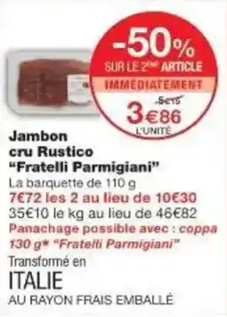 Monoprix Jambon cru rustico fratelli parmigiani offre