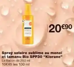 Monoprix Spray solaire sublime au monoi et tamanu bio spf30 klorane offre
