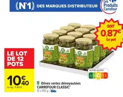 Carrefour CARREFOUR CLASSIC Olives vertes dénoyautées offre