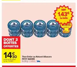 Carrefour PETIT NAVIRE Thon Entier au Naturel Albacore offre