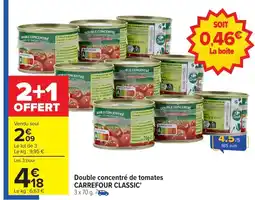 Carrefour CARREFOUR CLASSIC Double concentré de tomates offre
