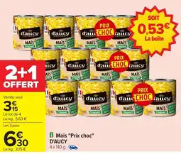 Carrefour D;AUCY Maïs Prix choc offre