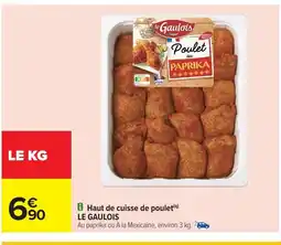 Carrefour LE GAULOIS Haut de cuisse de poulet offre