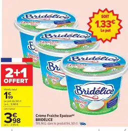 Carrefour BRIDÉLICE Crème Fraiche Epaisse offre