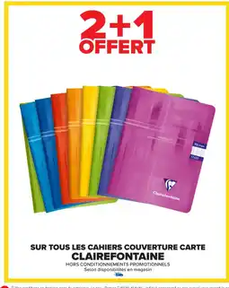 Carrefour Market CLAIREFONTAINE Sur tous les cahiers couverture carte offre