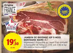 Intermarché Montagne Noire Jambon de Bayonne IGP 9 mois offre