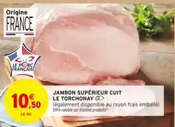 Intermarché LE TORCHONAY Jambon supérieur cuit offre