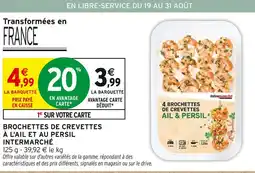 Intermarché INTERMARCHÉ Brochettes de crevettes à l'ail et au persil offre