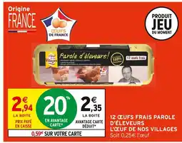 Intermarché L'œuf L’ŒUF DE NOS VILLAGES 12 œufs frais Parole d'éleveurs offre